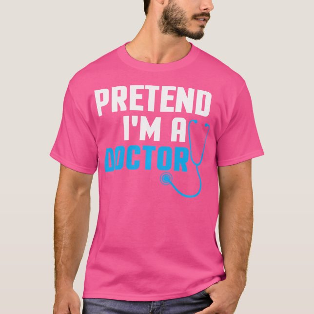 Camiseta Pretende Que Soy Médico (Anverso)