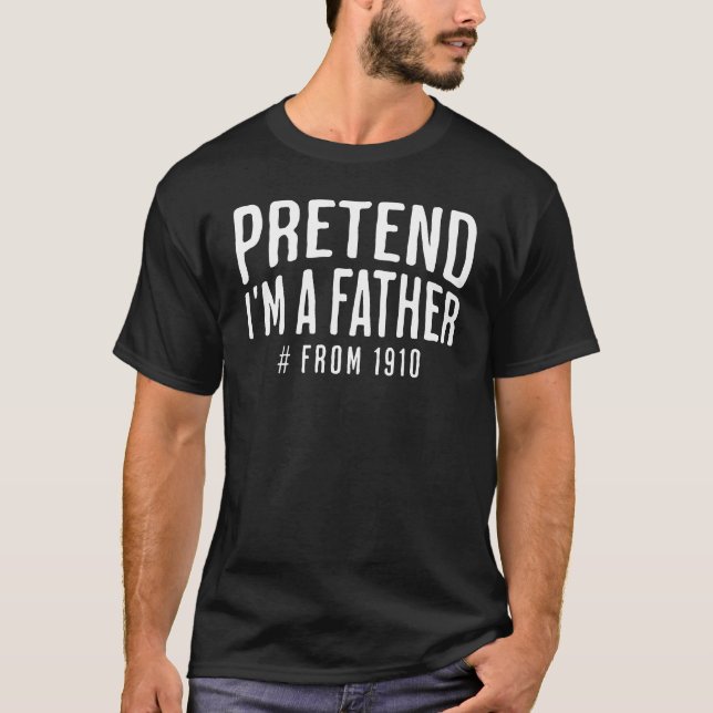 Camiseta Pretende Que Soy Padre (Anverso)