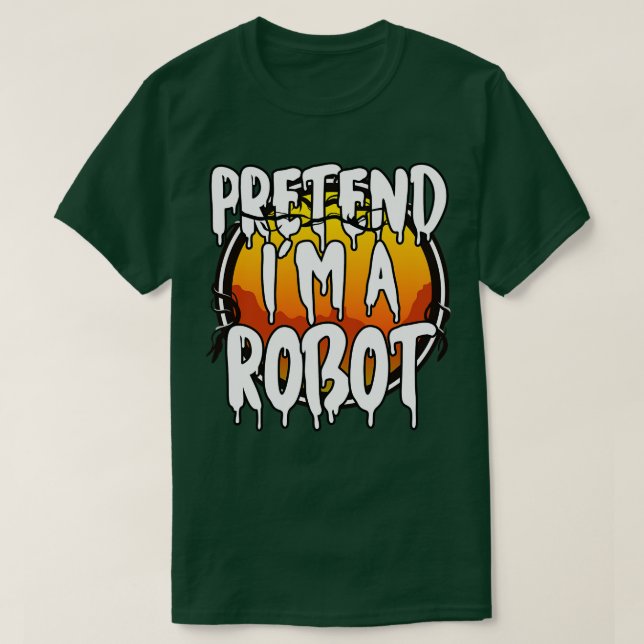 Camiseta Pretende Que Soy Robot Halloween 2021 (Diseño del anverso)