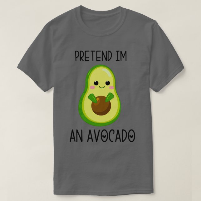 Camiseta Pretende que soy un aguacate 10 (Diseño del anverso)