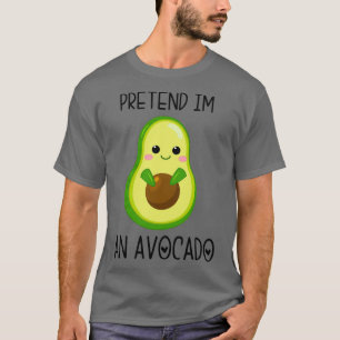 Camiseta Pretende que soy un aguacate 10