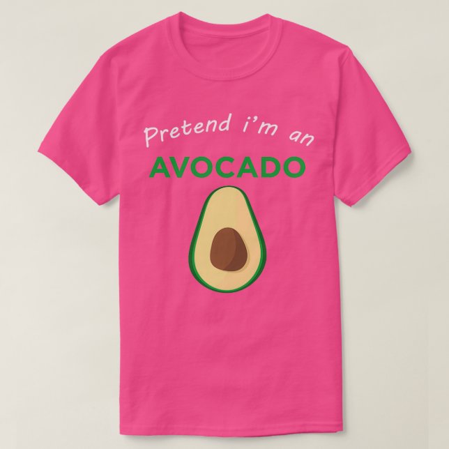 Camiseta Pretende que soy un aguacate divertido y lindo dis (Diseño del anverso)