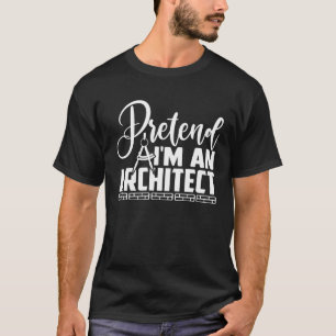 Camiseta Pretende que soy un arquitecto disfraz 1