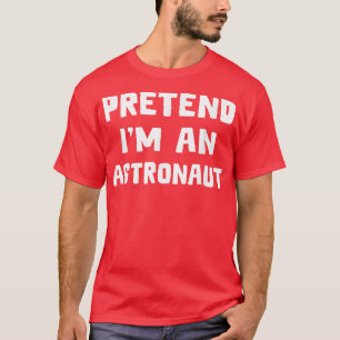 Camiseta Pretende que soy un astronauta ocioso costo perezo
