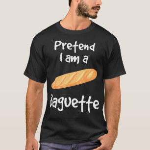 Camiseta Pretende Que Soy Un Baguette Baker Baking Baguette