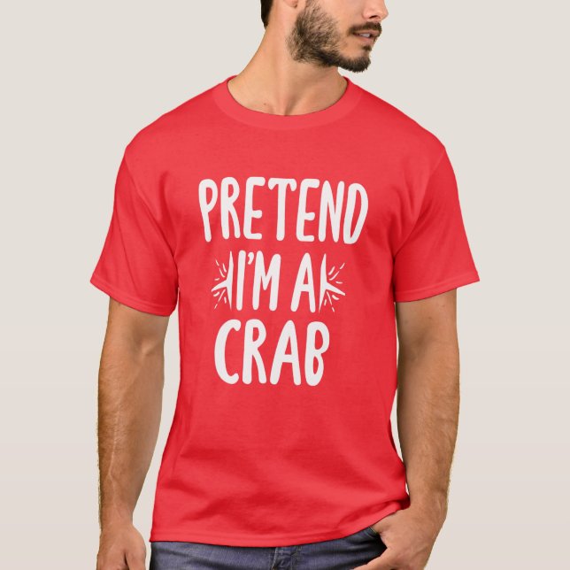 Camiseta Pretende que soy un cangrejo fácil perezoso disfra (Anverso)