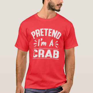 Camiseta Pretende que soy un cangrejo fácil perezoso disfra
