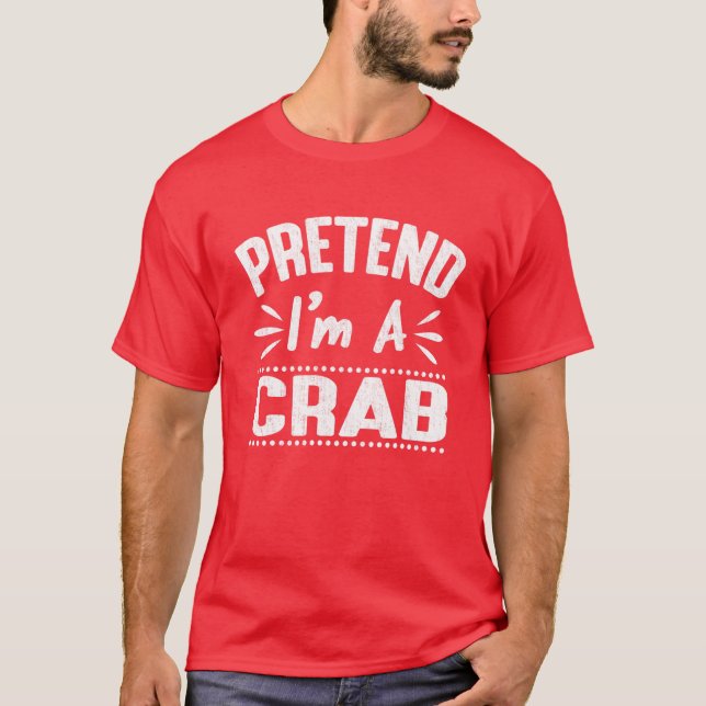 Camiseta Pretende que soy un cangrejo fácil perezoso disfra (Anverso)