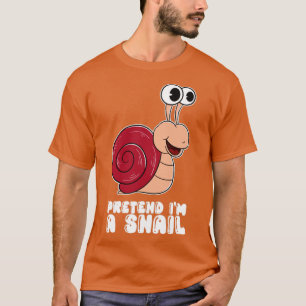Camiseta Pretende Que Soy Un Caracol