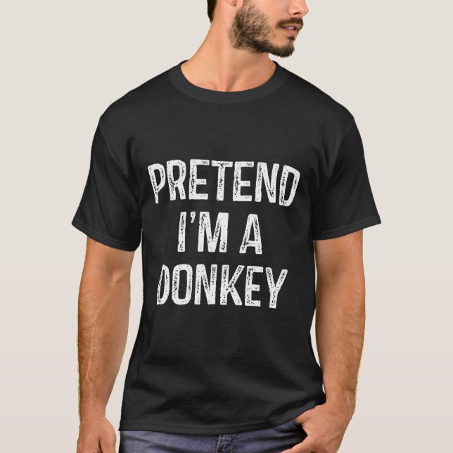 Camiseta Pretende que soy un Chiste gracioso de burro que d (Anverso)