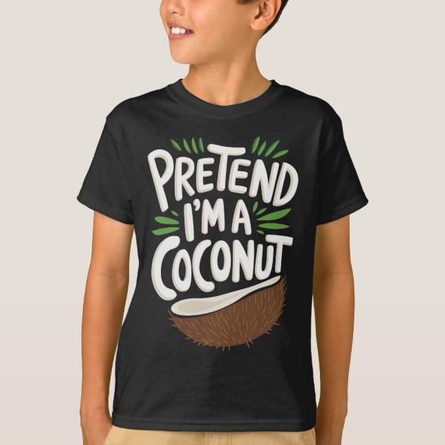 Camiseta Pretende que soy un coco (Anverso)