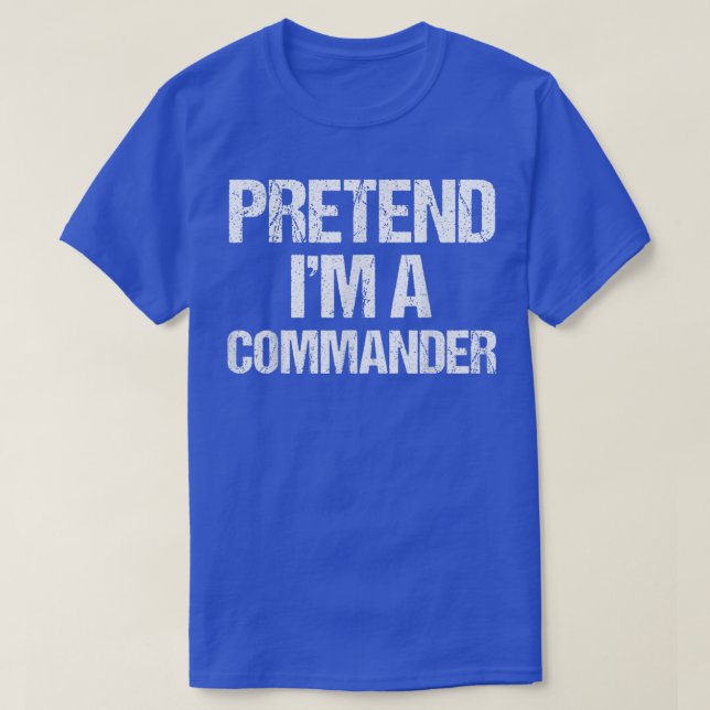 Camiseta Pretende que soy un comandante disfraz Funny Lazy  (Diseño del anverso)