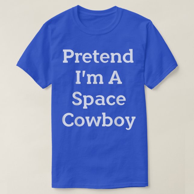 Camiseta Pretende que soy un Cowboy espacial Cstume Funny H (Diseño del anverso)