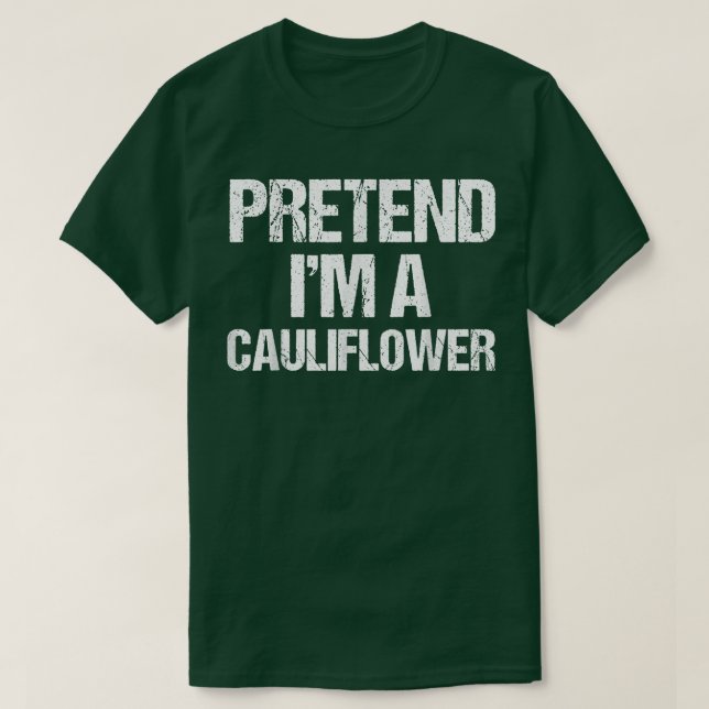 Camiseta Pretende que soy un Cstume de Cauliflower Gracioso (Diseño del anverso)
