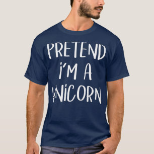 Camiseta Pretende Que Soy Un Disfraz De Unicornio Divertido