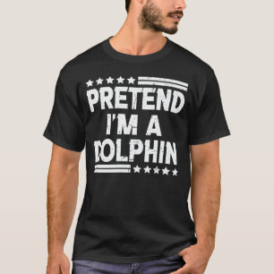 Camiseta Pretende que soy un disfraz fácil para los delfin