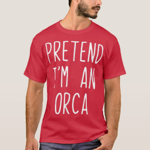 Camiseta Pretende que soy un disfraz orca Halloween perezos
