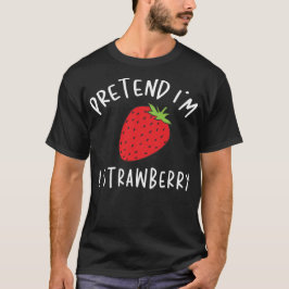 Camiseta Pretende que soy un disfraz perezoso de fresa de H