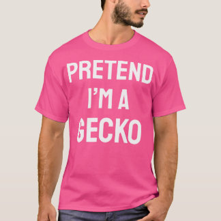 Camiseta Pretende Que Soy Un Fiesta De Gecko Divertido Geck