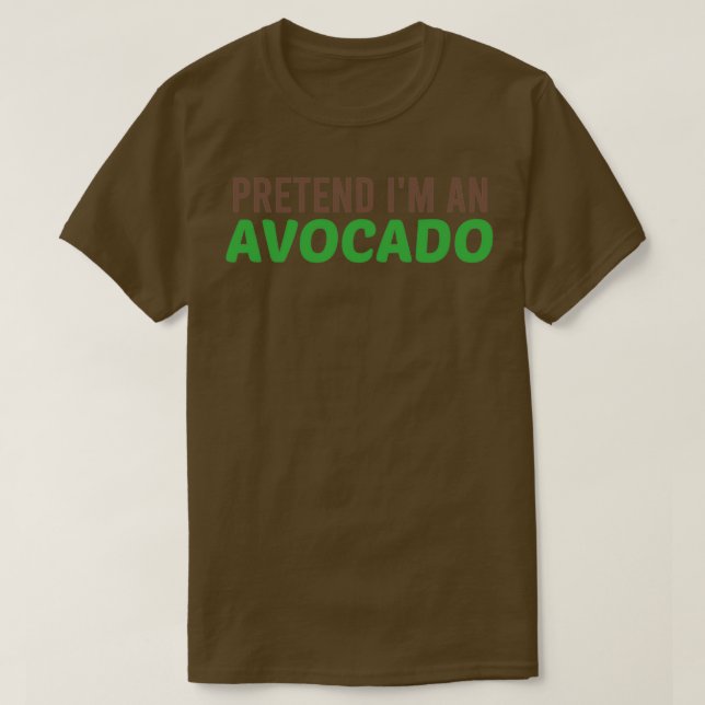 Camiseta Pretende Que Soy Un Funny Aguacate (Diseño del anverso)