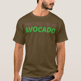 Camiseta Pretende Que Soy Un Funny Aguacate