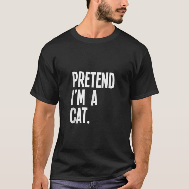 Camiseta Pretende que soy un gato gracioso disfraz Fiesta d (Anverso)