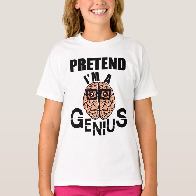 Camiseta Pretende que soy un genio, divertido cerebro con l (Anverso)