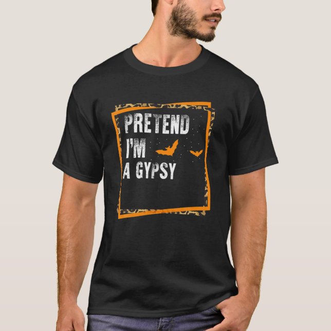 Camiseta Pretende que soy un gitano gitano y perezoso disfr (Anverso)