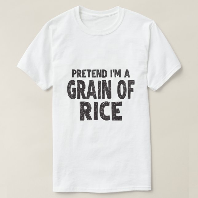 Camiseta Pretende que soy un grano de arroz (Diseño del anverso)