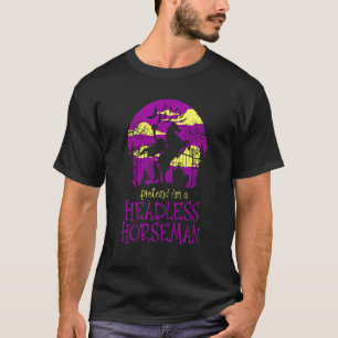 Camiseta Pretende que soy un jinete sin cabeza y un Hal de