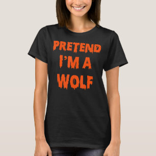 Camiseta Pretende que soy un Lobo disfrazado Halloween Lazy