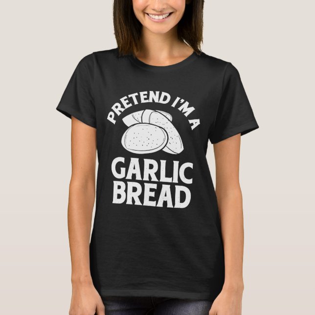 Camiseta Pretende Que Soy Un Pan De Ajo (Anverso)