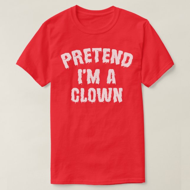 Camiseta Pretende Que Soy Un Payaso Gracioso Y Disfrazado D (Diseño del anverso)