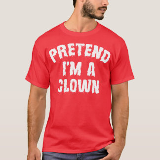 Camiseta Pretende Que Soy Un Payaso Gracioso Y Disfrazado D