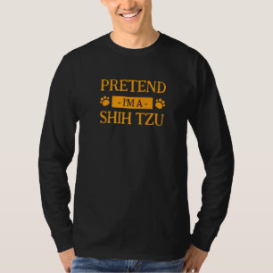 Camiseta Pretende que soy un propietario de perros shih tzu