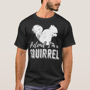 Camiseta Pretende Que Soy Un Pulmante De La Ardilla
