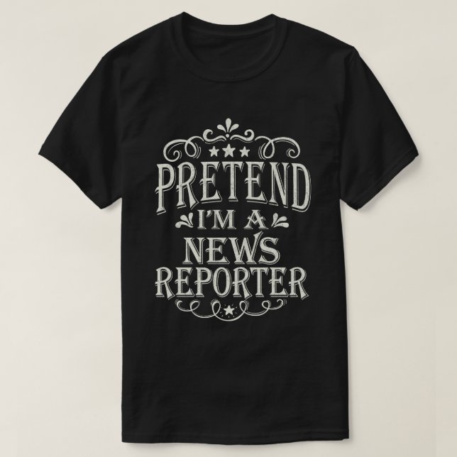Camiseta Pretende que soy un reportero de noticias disfraza (Diseño del anverso)