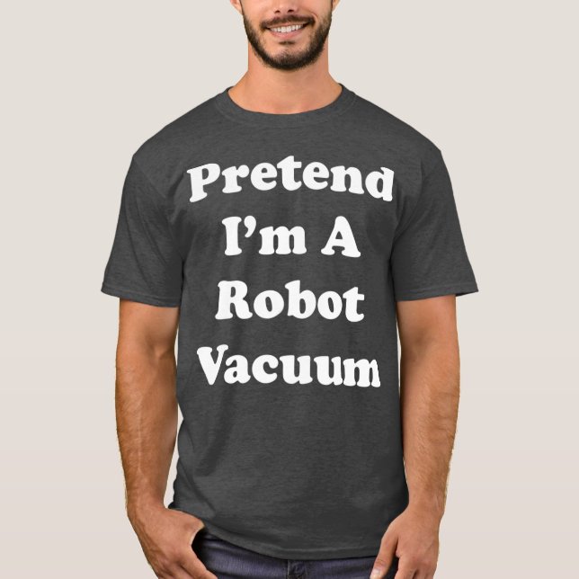 Camiseta Pretende Que Soy Un Robot Vacuum Costume Funny Fie (Anverso)