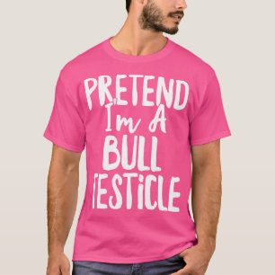 Camiseta Pretende que soy un Testículo de Bull Costume Hall