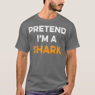 Camiseta Pretende que soy un tiburón fácil y barato coincid