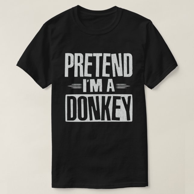 Camiseta Pretende que soy un tonto y perezoso disfraz de Ha (Diseño del anverso)