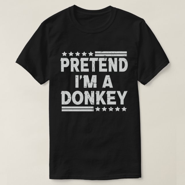 Camiseta Pretende que soy un tonto y perezoso disfraz de Ha (Diseño del anverso)