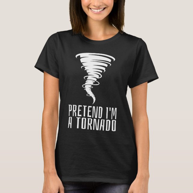 Camiseta Pretende que soy un Tornado - Gracioso Costume Hal (Anverso)