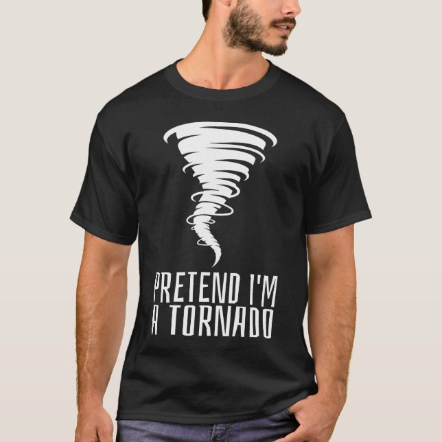 Camiseta Pretende que soy un Tornado - Gracioso Costume Hal (Anverso)