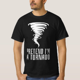 Camiseta Pretende que soy un Tornado - Gracioso Costume Hal