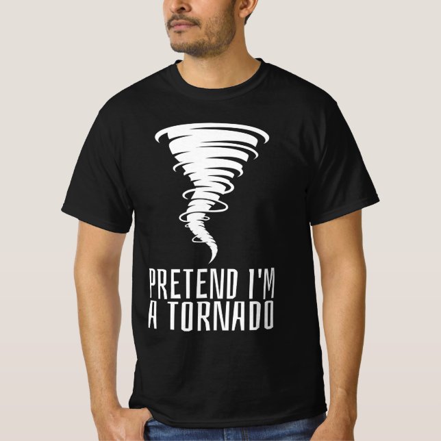 Camiseta Pretende que soy un Tornado - Gracioso Costume Hal (Anverso)