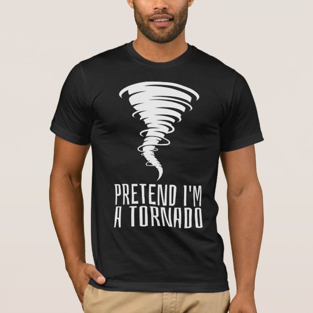 Camiseta Pretende que soy un Tornado - Gracioso Costume Hal (Anverso)