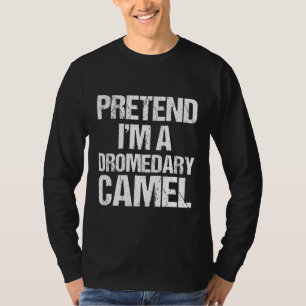 Camiseta Pretende Que Soy Un Traje De Camello De Dromedary