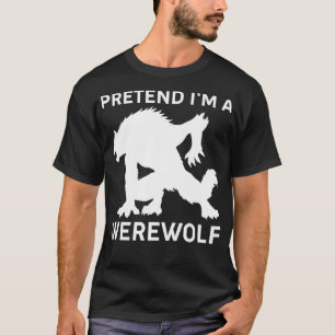 Camiseta Pretende que soy un Werewolf Gracioso Coste de rop