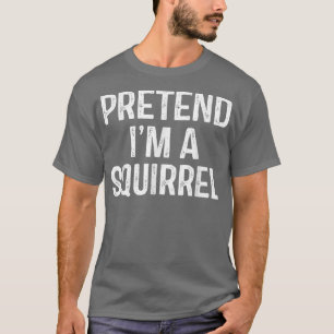 Camiseta Pretende Que Soy Una Ardilla Graciosa Y Perezosa C